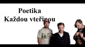 Poetika - Každou vteřinou